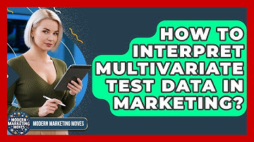 How To Interpret Multivariate Test Data In Marketing? - Modern Marketing Moves