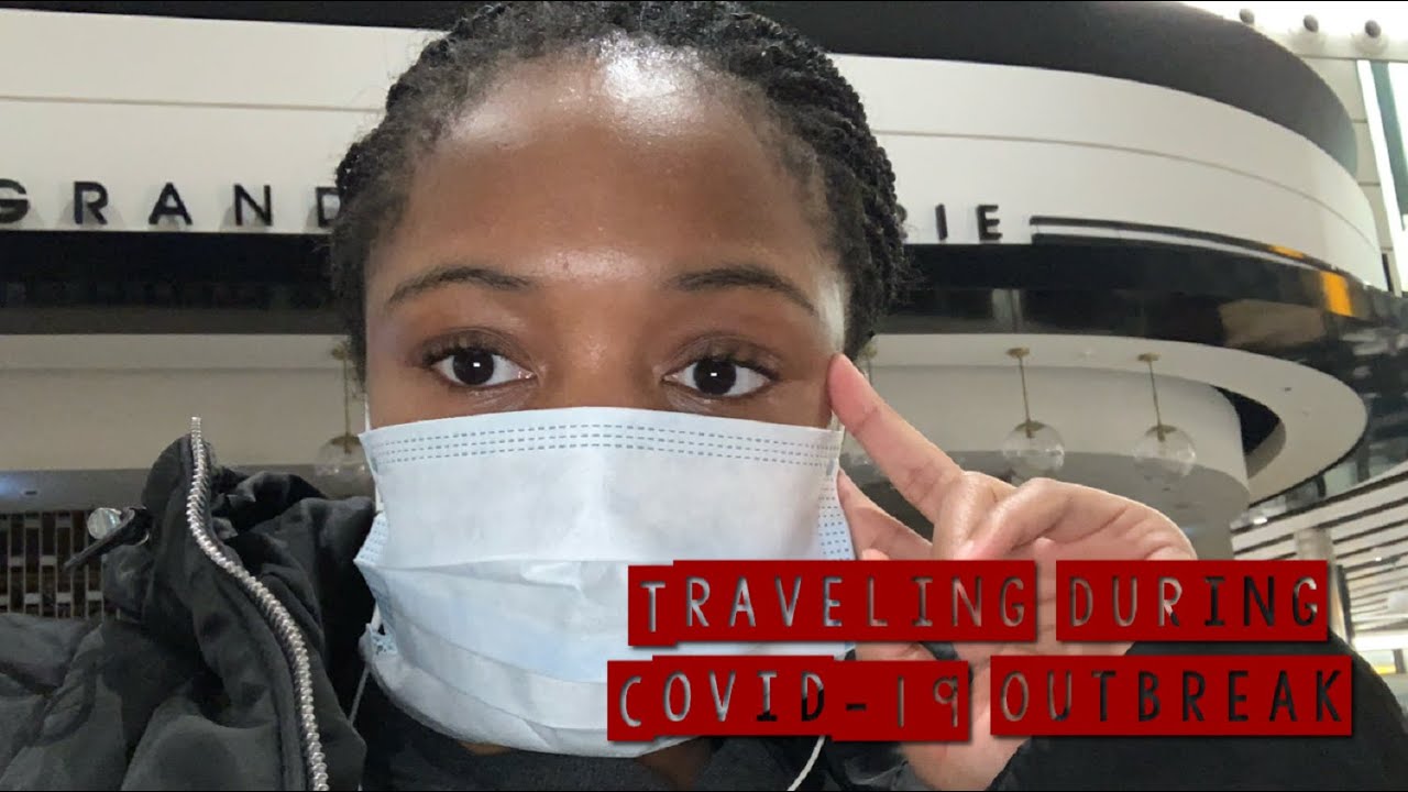 WHAT IT'S LIKE TO TRAVEL DURING THE CORONAVIRUS OUTBREAK | GOING BACK ...