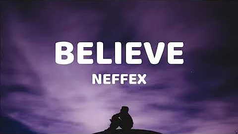 BELIEVE - NEFFEX [ Lyrics Video ] sometimes you just gotta believe