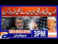 Trump's threat again! | Iran also warned | Geo News 3PM Geo Bulletin 18 May 2026