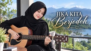 JIKA KITA BERJODOH – Official Music Audio | Lagu Cinta Romantis & Menyentuh