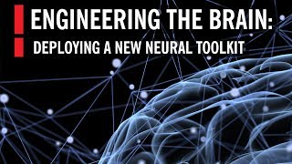 Engineering the Brain: Deploying a New Neural Toolkit