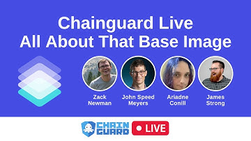 Chainguard Live: All About That Base Image