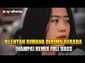 Download Lagu ENTAH DIMANA DIRIMU BERADA (HAMPA) || FULL BASS REMIX
