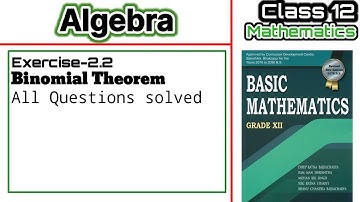 Binomial Theorem | Algebra | Exercise 2.2 I Basic Mathematics I All Question| RBF I NEB