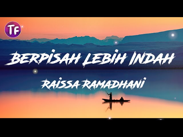 Raissa Ramadhani - Berpisah Lebih Indah (Lyrics / Lirik) class=