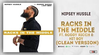 Racks In The Middle (CLEAN VERSION) Nipsey Hussle Ft Roddy Ricch \& Hit Boy. REST IN PEACE NIPSEY 🙏