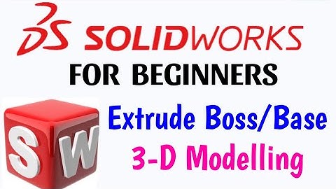 Extrude Boss / Base , 3D CAD Modelling in solidworks , How to use solidworks ? For Beginners .