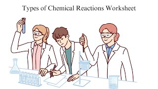 Types of Chemical Reactions Worksheet