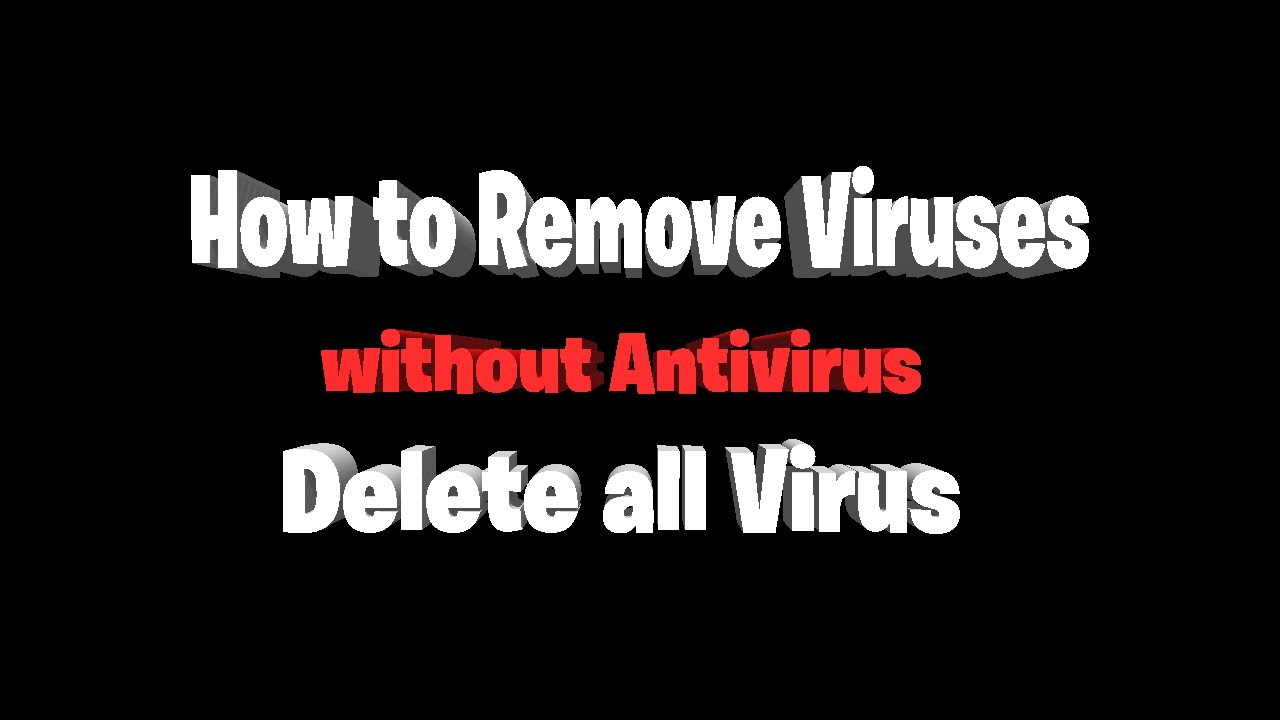 How to Remove Viruses without Antivirus (Delete all Virus
