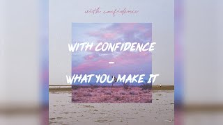What You Make It | With Confidence | Lyrics
