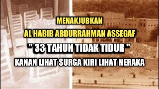 kisah Al Habib Abdurrahman Assegaf Al Faqihil Muqaddam Ats Tsani 33 Tahun tidak tidur