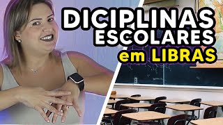 DISCIPLINAS ESCOLARES em LIBRAS (PRINCIPAIS MATÉRIAS)