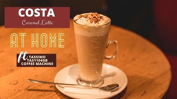 MAKING A COSTA CARAMEL LATTE AT HOME - TASSIMO TAS1104GB COFFEE MACHINE