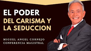 Como Liderar desde el Carisma y la Seducción  Miguel Angel Cornejo