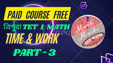 Tripura TET-1 Math// Time & Work //Part - 3// Paid Course FREE // Tripura TET // T TET Math