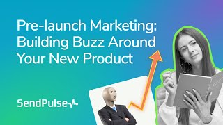 Pre-Launch Marketing Building Buzz Around Your New Product