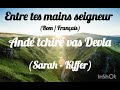 Cantique   sarah kiffer  rom  franais  entre tes mains seigneur  and tchirer vas devla