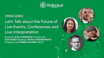 The Future of Live Events, Conferences and Live Interpretation | Spring Series 2021: Panel 1