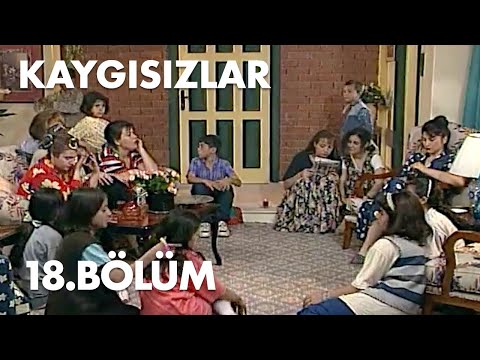 Kaygısızlar 18.Bölüm - Full Bölüm