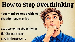Stop Overthinking | Your Mind Creates Problems That Don’t Even Exist ✅ | Improve Your English Skills