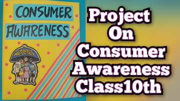 Consumer Awareness Project for Class10th CBSE