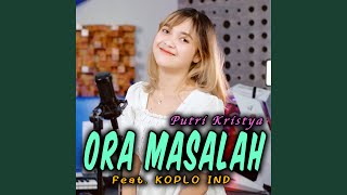 Ora Masalah (feat. Koplo Ind)