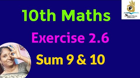 10th maths Exercise 2.6 Sum 9 & 10|Class 10 Maths Exercise 2.6 9th &10th sum|Super Brain Mathematics