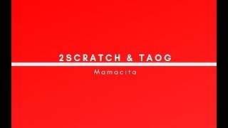 2Scratch & Taog - Mamacita ( Original Mix )