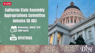 California State Assembly Appropriations Committee debates SB 403 proposed caste legislation
