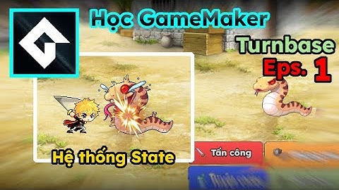 [Học GameMaker Turnbase Eps.1] Tìm hiểu State machine