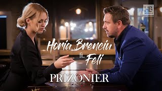Horia Brenciu Feat Feli - Prizonier (Official Video)