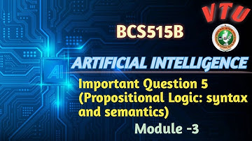 VTU BCS515B | propositional Logic (Syntax and Semantics)Artificial Intelligence –Complete Exam Guide