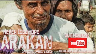 NEVER LOSE HOPE - ARAKAN (Official Lyric Video) - Song For Rohingya Muslims.