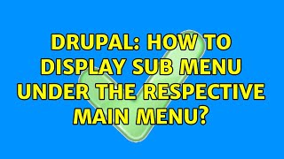 Drupal: How to display sub menu under the respective main menu? Net Worth