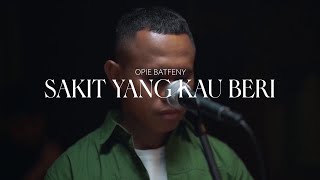 Opie Batfeny - Sakit Yang Kau Beri (Live Session)