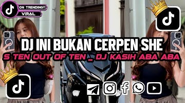 DJ INI BUKAN CERPEN SHE_S TEN OUT OF TEN _ DJ KASIH ABA ABA VIRAL TIK TOK