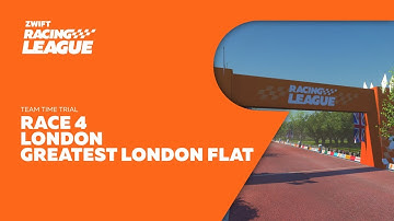Zwift Racing League Season 3 // Race 4 - Greatest London Flat - Team Time Trial
