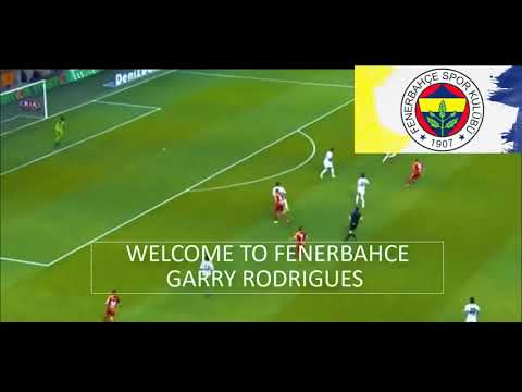 GARRY RODRIGUES GOALS & SKİLLS | WELCOME TO FENERBAHÇE GARRY RODRIGUES