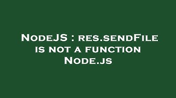 NodeJS : res.sendFile is not a function Node.js