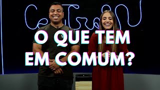 O QUE TEM EM COMUM? - CENTRAL 2.0