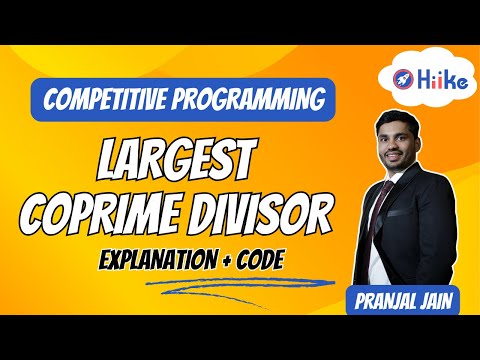 Largest Coprime Divisor (Explanation + Code: Interviewbit)