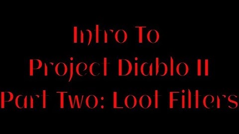 Intro to Project Diablo II Part Two: Loot Filters