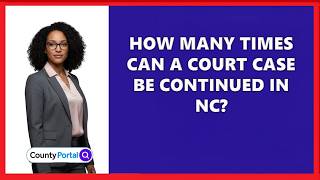 How Many Times Can A Court Case Be Continued In NC?