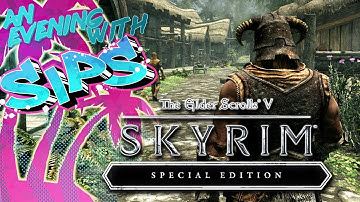 Skyrim Special Edition - An Evening With Sips