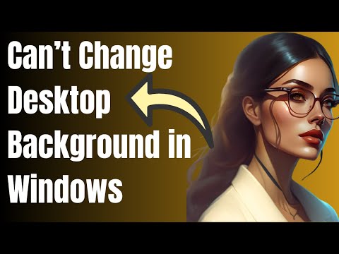 How To Fix Can’t Change Desktop Background in Windows 10