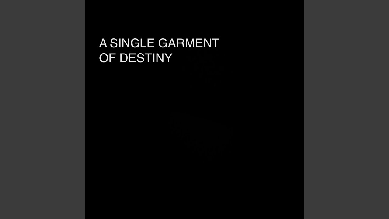 A Single Garment of Destiny