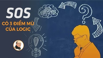 SOS: Có 3 ĐIỂM MÙ của Logic | Nhà báo Phan Đăng