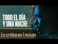 La critica en 1 minuto - Todo el día y una noche