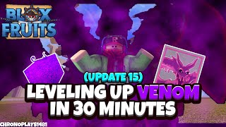 Eating Venom Fruit and Leveling Up Venom In 30 Mins - Blox Fruits Update 15 [Roblox]